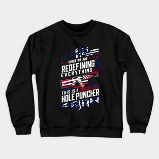 Since we are redefining everything this is a cordless hole puncher | Memorial day  | Veteran lover gifts Crewneck Sweatshirt